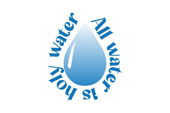 All Water Is Holy Water: Graphics for Crafts & Content