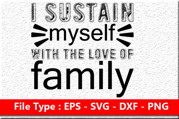 Family Quote Design, I Sustain Myself Wi Graphics and Crafts