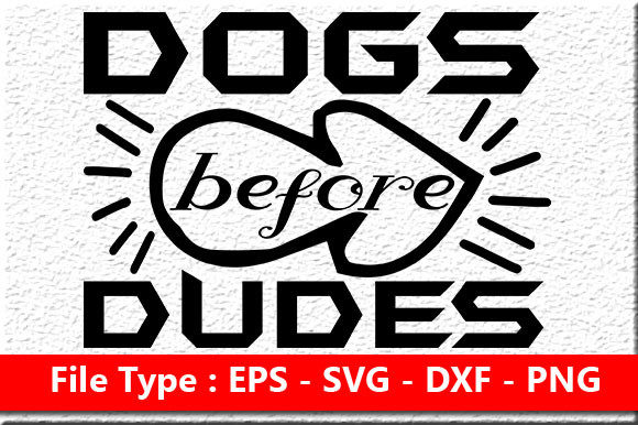 Funny Mom Quote Design, Dogs Before Dude