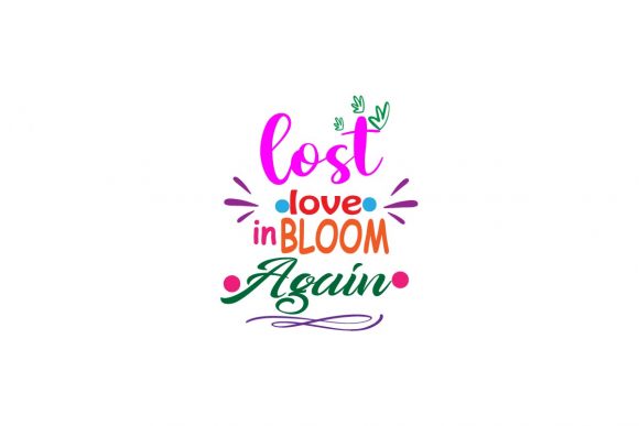 Last Love in Bloom Again-Lettering Quote Graphics