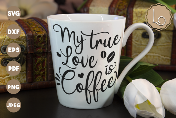 My True Love Is Coffee Quote