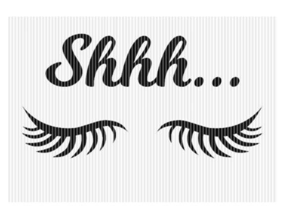 Shhh Sleepy Eyes Eyelashes Quote Graphics for Crafts