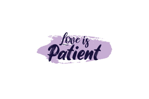Valentine Quote Love is Patient Graphics and Crafts
