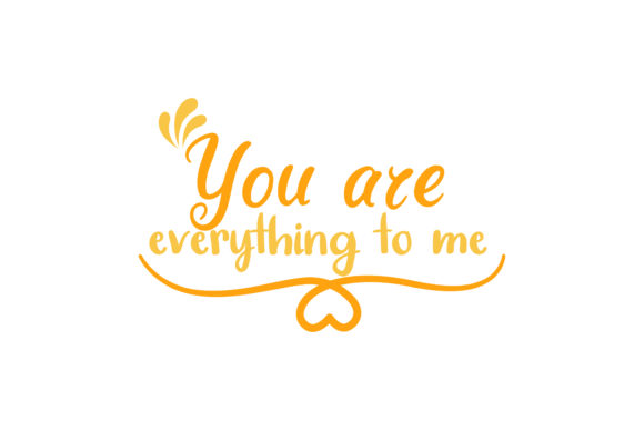 You Are My Everything Valentine Graphics for Crafts
